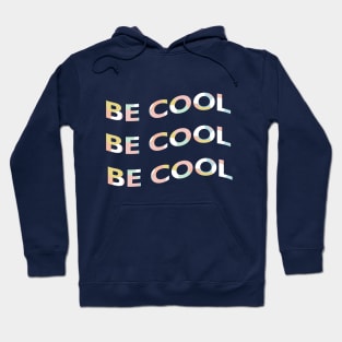 Be Cool Hoodie